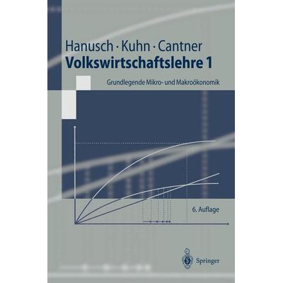Volkswirtschaftslehre 1, Taschenbuch von Horst Hanusch,Thomas Kuhn,Uwe Cantner, Springer Berlin, 978-3-540-43288-3