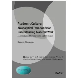 Academic Culture: An Analytical Framework for Understanding Academic Work, Fachbücher von Kazumi Okamoto