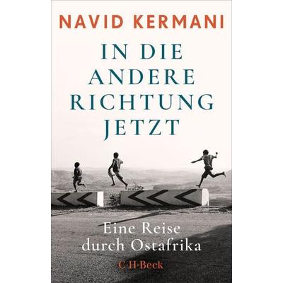 In die andere Richtung jetzt, Taschenbuch von Navid Kermani, C.H. Beck, 978-3-406-84287-0