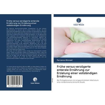 Frühe versus verzögerte enterale Ernährung zur Erzielung einer vollständigen Ernährung, Taschenbuch von Farzana Ahmed, Sciencia Scripts,
