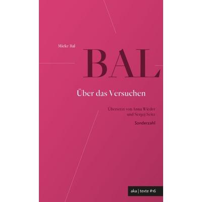 Über das Versuchen, Taschenbuch von Mieke Bal, Sonderzahl, 978-3-85449-705-9