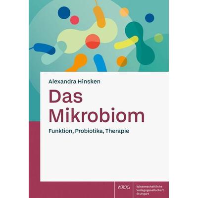 Das Mikrobiom, Gebundene Ausgabe von Alexandra Hinsken, Wissenschaftliche Verlagsgesellschaft, 978-3-8047-4359-5