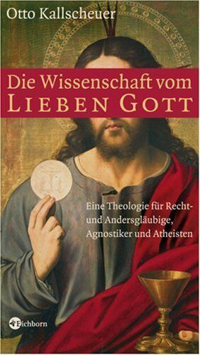 Otto Kallscheuer - Die Wissenschaft vom lieben Gott: Eine Theologie für Recht- und Andersgläubige, Agnostiker und Atheisten - Preis vom 30.09.2026 09:01:18 h