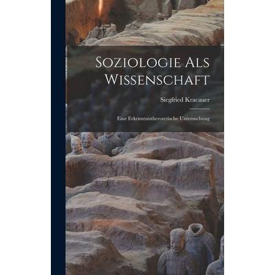 Soziologie Als Wissenschaft, Gebundene Ausgabe von Siegfried Kracauer, Tradd Street Press, 978-1-01-757453-1