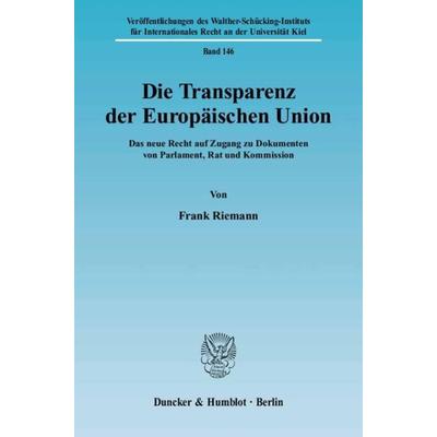 Die Transparenz der Europäischen Union., Taschenbuch von Frank Riemann, Duncker & Humblot, 978-3-428-11284-5
