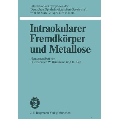 Intraokularer Fremdkörper und Metallose, Taschenbuch von , Bergmann, J F, 978-3-8070-0301-6