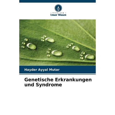 Genetische Erkrankungen und Syndrome, Taschenbuch von Hayder Ayyal Mutar, Verlag Unser Wissen