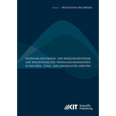 Erhöhung der Energie- und Ressourceneffizienz und Reduzierung der Treibhausgasemissionen in der Eisen-, Stahl- und Zinkindustrie (ERESTRE),