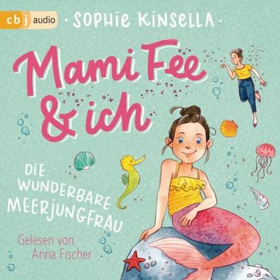 Mami Fee & ich - Die wunderbare Meerjungfrau - Sophie Kinsella, Audio, 9783837150483