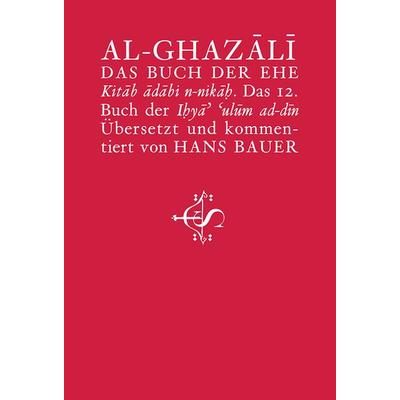 Das Buch der Ehe, Taschenbuch von Abû H. Ghazali al-, Spohr Verlag, 978-9963-40-048-5