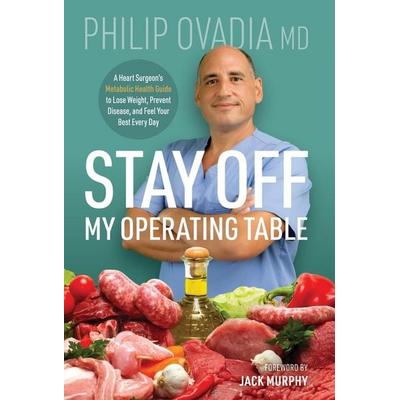 Stay off My Operating Table, Gebundene Ausgabe von Philip Ovadia, Ovadia Heart Health LLC, 978-1-73781-820-5