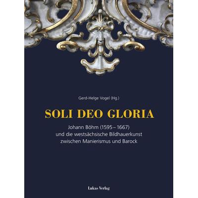 SOLI DEO GLORIA, Taschenbuch von , Lukas Verlag für Kunst- und Geistesgeschichte, 978-3-86732-268-3