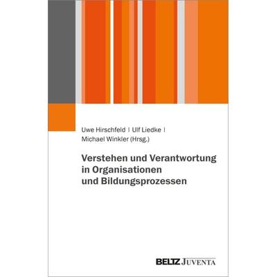 Verstehen und Verantwortung in Organisationen und Bildungsprozessen, Taschenbuch von , Juventa Verlag ein Imprint der Beltz Verlagsgruppe GmbH & Co.
