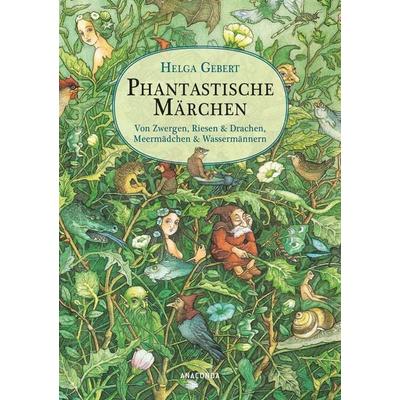 Phantastische Märchen. Von Zwergen, Riesen & Drachen, Meermädchen & Wassermännern, Gebundene Ausgabe von Helga Gebert, Anaconda, 978-3-7306-1319-1