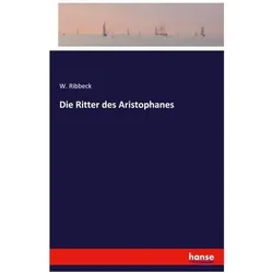 Die Ritter des Aristophanes, Belletristik von W Ribbeck