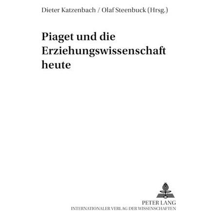 Peter Lang Piaget und die Erziehungswissenschaft h (Deutsch, Softcover, Olaf Steenbuck, Stefan Aufenanger) (64884853)