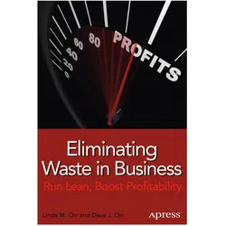 Eliminating Waste in Business, Fachbücher von Linda M Orr, Dave J Orr