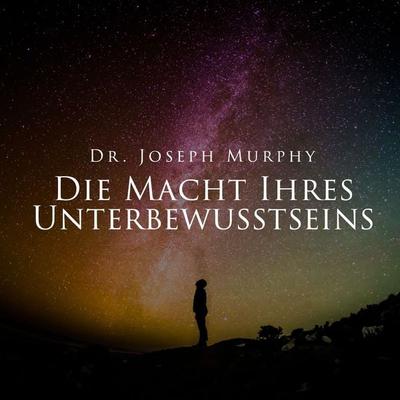 Die Macht Ihres Unterbewusstseins - Dr. Joseph Murphy, Audio, 9783989116115