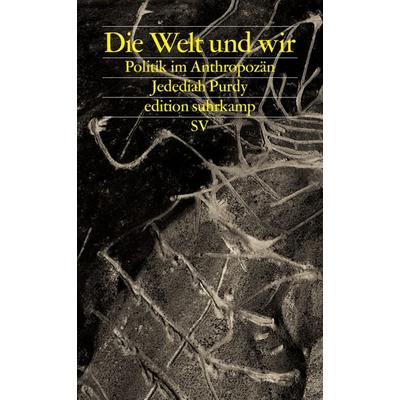 Die Welt und wir, Taschenbuch von Jedediah Purdy, Suhrkamp, 978-3-518-07638-5