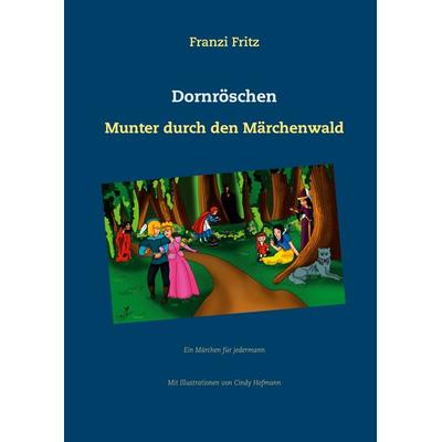 Dornröschen, Gebundene Ausgabe von Franzi Fritz, BoD – Books on Demand, 978-3-7392-1577-8