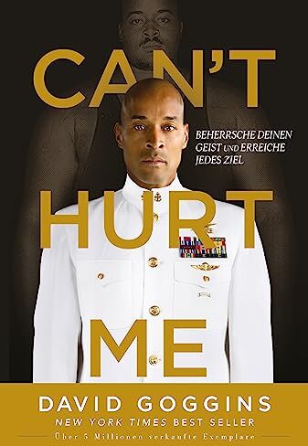 David Goggins - Can't Hurt Me: Beherrsche deinen Geist und erreiche jedes Ziel. Deutsche Ausgabe. Über 5 Millionen verkaufte Exemplare weltweit - Preis vom 09.10.2026 07:28:09 h