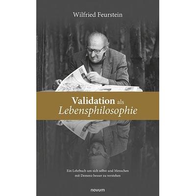 Validation als Lebensphilosophie, Taschenbuch von Wilfried Feurstein, Novum Verlag, 978-3-99107-684-1