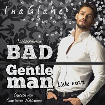 Bad Gentleman - Liebe nervt - Ina Glahe, Audio, 9783910247178