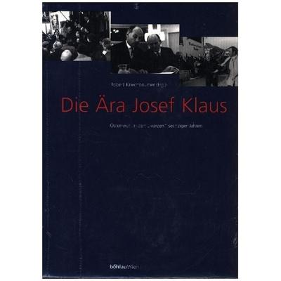 Die Ära Josef Klaus. Österreich in den »kurzen« sechziger Jahren: Dokumente, Gebundene Ausgabe von Robert Kriechbaumer, Böhlau Verlag,