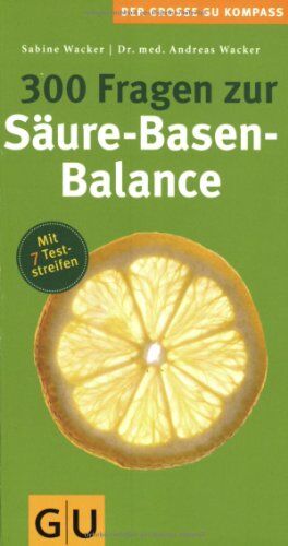 Sabine Wacker - 300 Fragen zur Säure-Basen-Balance (Großer GU Kompass) - Preis vom 09.10.2026 07:28:09 h