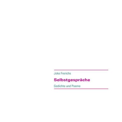 Selbstgespräche, Gebundene Ausgabe von Joke Frerichs, BoD – Books on Demand, 978-3-8391-4375-9