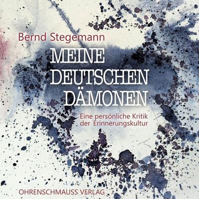 Meine deutschen Dämonen - Bernd Stegemann, Audio, 9783947797356