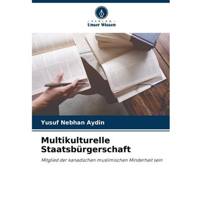 Multikulturelle Staatsbürgerschaft, Taschenbuch von Yusuf Nebhan Aydin, Verlag Unser Wissen, 978-620-8-03793-2