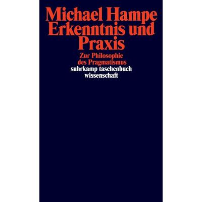 Erkenntnis und Praxis, Taschenbuch von Michael Hampe, Suhrkamp, 978-3-518-29376-8