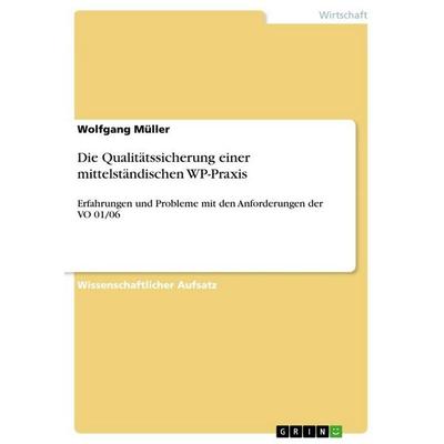 Die Qualitätssicherung einer mittelständischen WP-Praxis, Taschenbuch von Wolfgang Müller, GRIN, 978-3-656-66054-5