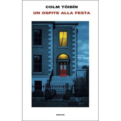 Un ospite alla festa, Gebundene Ausgabe von Colm Tóibín, Einaudi, 978-88-06-26912-8