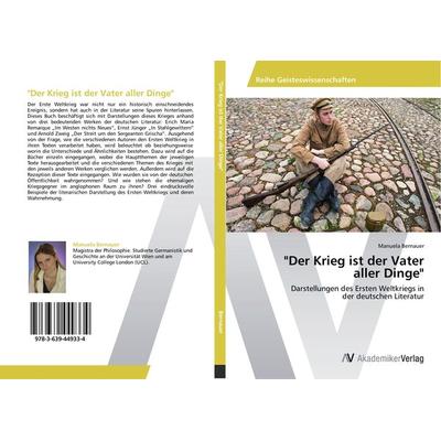 Der Krieg ist der Vater aller Dinge, Taschenbuch von Manuela Bernauer, AV Akademikerverlag, 978-3-639-44933-4