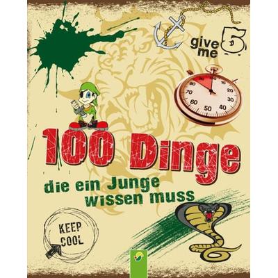 100 Dinge, die ein Junge wissen muss I Für Jungen ab 8 Jahren, Gebundene Ausgabe von Philip Kiefer,Schwager & Steinlein Verlag, Schwager & Steinlein,