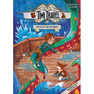 Timi Travel und das Blut der Riesenkrake, Gebundene Ausgabe von Elisabeth Pfeffer, Fairyland Verlag, 978-3-9505329-9-9