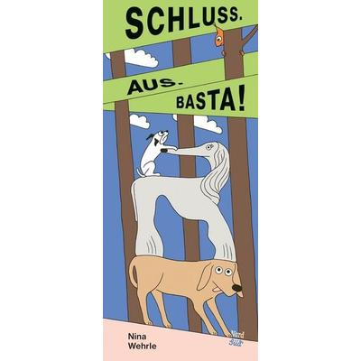Schluss. Aus. Basta!, Gebundene Ausgabe von Nina Wehrle, NordSüd Verlag, 978-3-314-10760-3