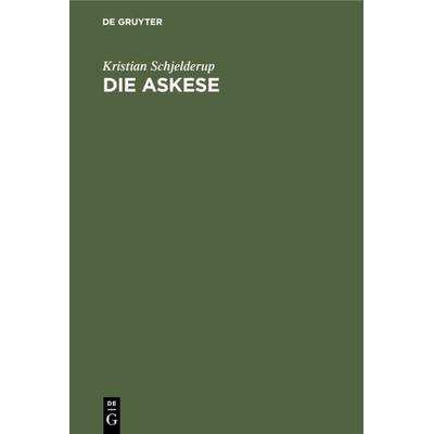 Die Askese, Gebundene Ausgabe von Kristian Schjelderup, De Gruyter, 978-3-11-112130-7