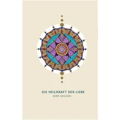 Ohlsen:Die Heilkraft der Liebe, Fachbücher von Dirk Ohlsen