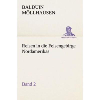 Reisen in die Felsengebirge Nordamerikas - Band 2, Taschenbuch von Balduin Möllhausen, Tredition, 978-3-8424-9204-2
