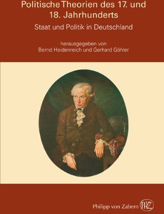 Bernd Heidenreich - Politische Theorien des 17. und 18. Jahrhunderts. Staat und Politik in Deutschland: Die politischen Theorien des 17. und 18. Jahrhunderts in Deutschland - Preis vom 05.10.2026 03:47:11 h