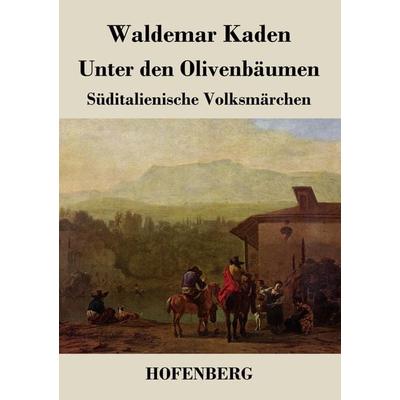 Unter den Olivenbäumen, Taschenbuch von Waldemar Kaden, BoD - Books on Demand, 978-3-8430-2691-8