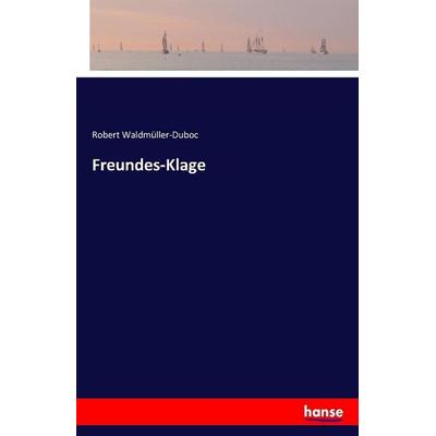 Freundes-Klage, Taschenbuch von Robert Waldmüller-Duboc, Hansebooks, 978-3-7411-0276-9