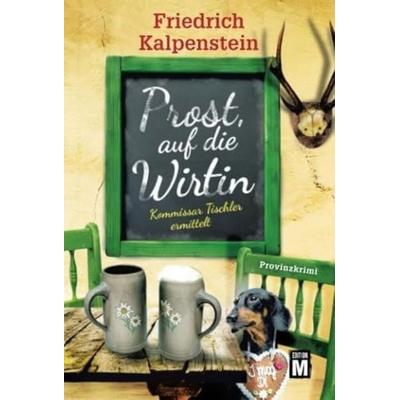 Prost, auf die Wirtin, Taschenbuch von Friedrich Kalpenstein, Edition M, 978-2-496-70346-7