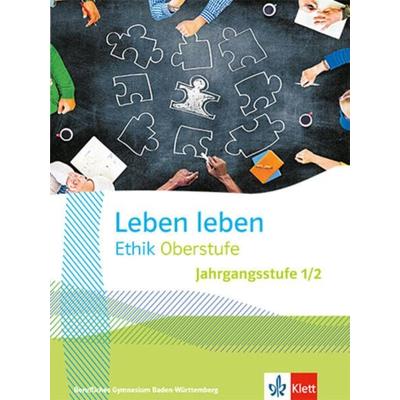 Leben leben Ethik Oberstufe Jahrgangsstufe 1/2. Ausgabe Baden-Württemberg Berufliche Gymnasien, Gebundene Ausgabe von , Klett Schulbuchverlag,