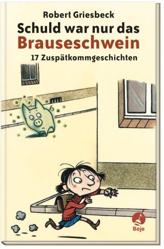 Robert Griesbeck - Schuld war nur das Brauseschwein: 17 Zuspätkommgeschichten - Preis vom 11.10.2026 15:43:13 h