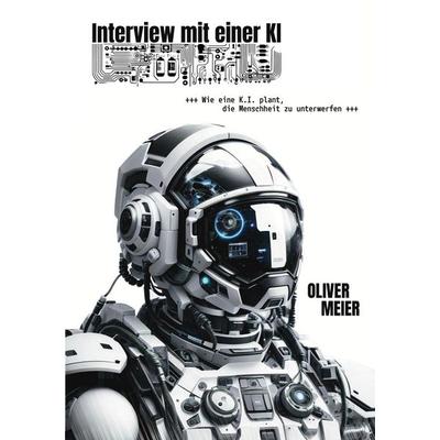 Interview mit einer KI, Taschenbuch von Oliver Meier, BoD – Books on Demand, 978-3-7583-0907-6