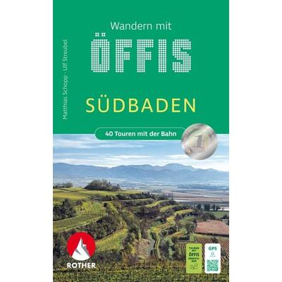 ROTHER Wanderbuch Wandern mit Öffis Südbaden, Taschenbuch von Matthias Schopp,Ulf Streubel, Rother Bergverlag, 978-3-7633-3441-4